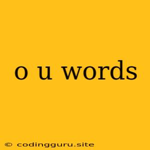 O U Words