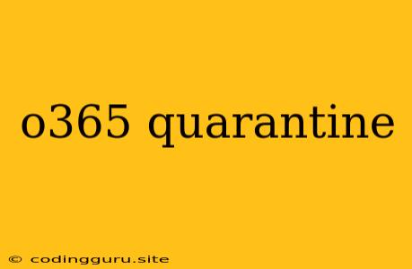 O365 Quarantine