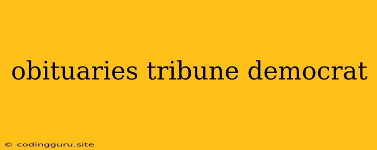 Obituaries Tribune Democrat