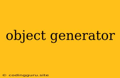 Object Generator