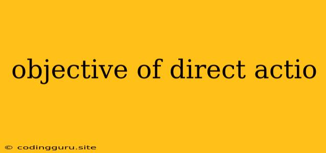 Objective Of Direct Actio