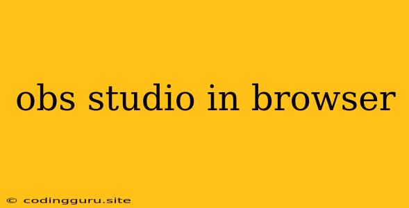 Obs Studio In Browser