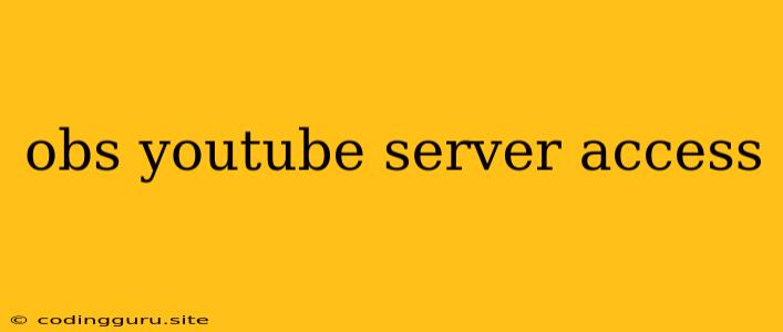 Obs Youtube Server Access