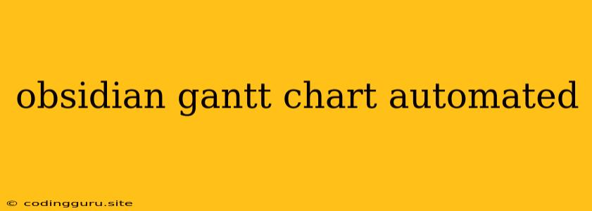 Obsidian Gantt Chart Automated