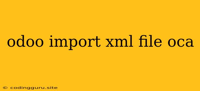 Odoo Import Xml File Oca