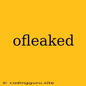 Ofleaked