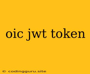 Oic Jwt Token