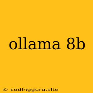 Ollama 8b