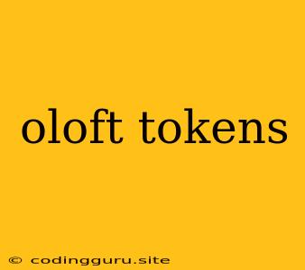 Oloft Tokens