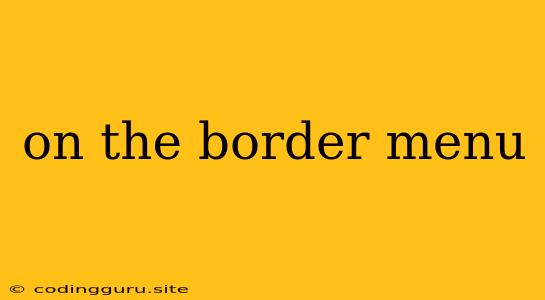 On The Border Menu