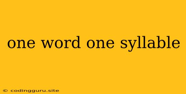 One Word One Syllable