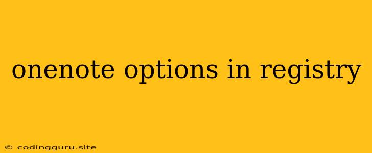 Onenote Options In Registry
