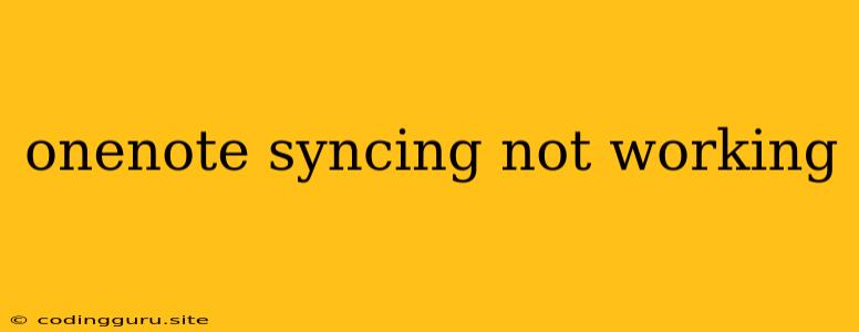 Onenote Syncing Not Working