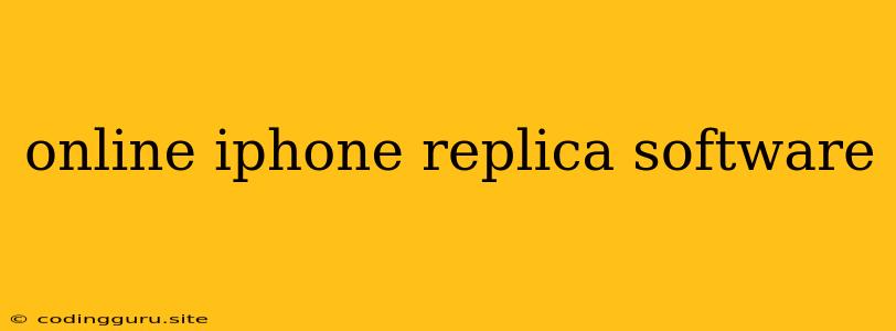 Online Iphone Replica Software