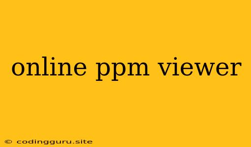 Online Ppm Viewer