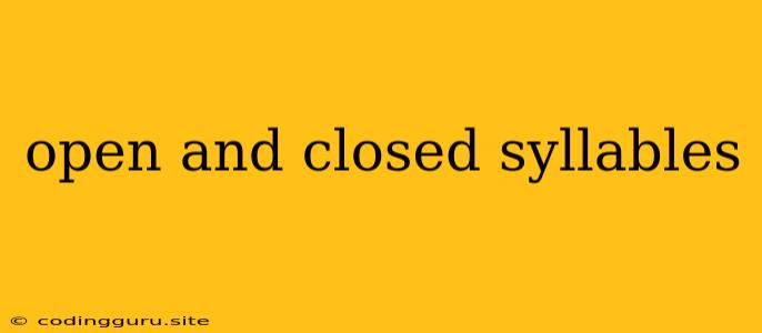 Open And Closed Syllables