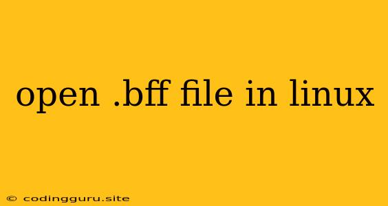 Open .bff File In Linux