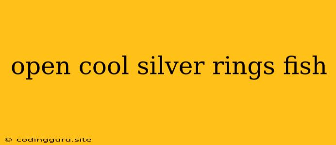 Open Cool Silver Rings Fish