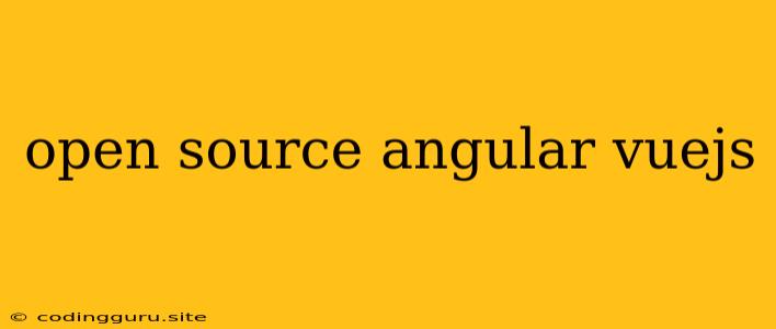Open Source Angular Vuejs