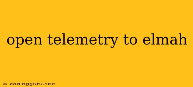 Open Telemetry To Elmah