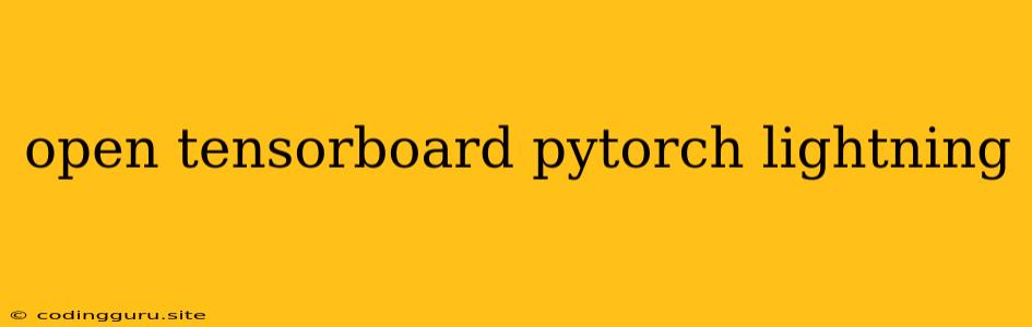 Open Tensorboard Pytorch Lightning