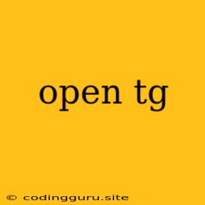 Open Tg