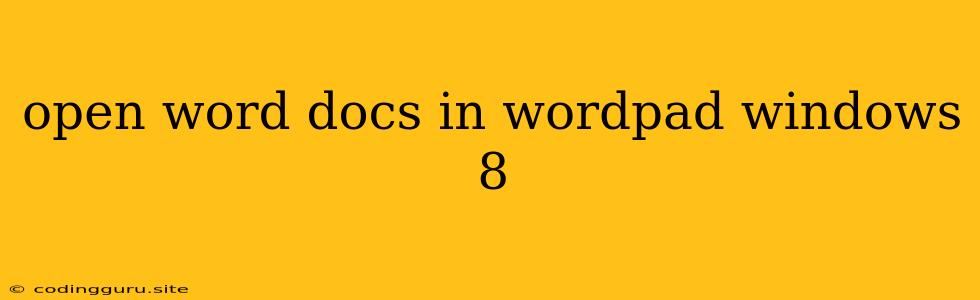 Open Word Docs In Wordpad Windows 8