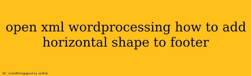 Open Xml Wordprocessing How To Add Horizontal Shape To Footer