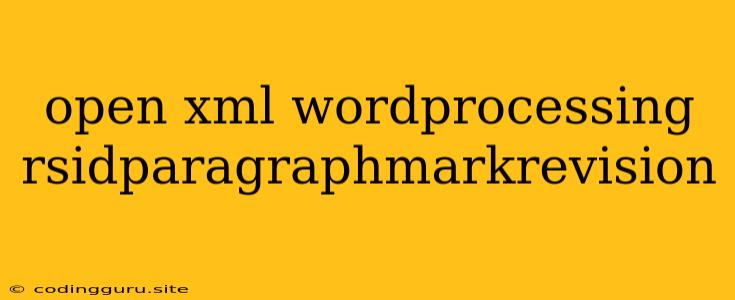 Open Xml Wordprocessing Rsidparagraphmarkrevision