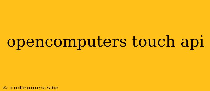 Opencomputers Touch Api