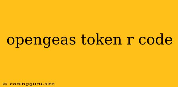 Opengeas Token R Code