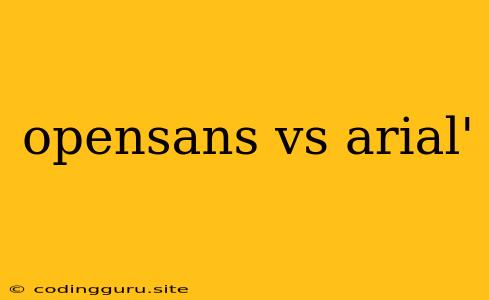 Opensans Vs Arial'