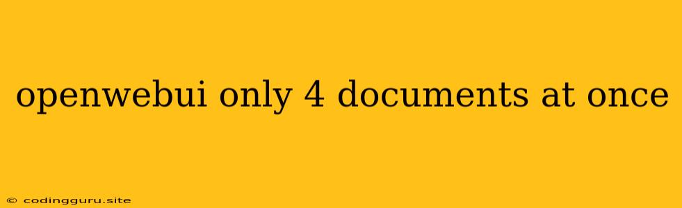 Openwebui Only 4 Documents At Once