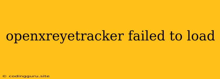 Openxreyetracker Failed To Load