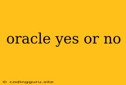 Oracle Yes Or No