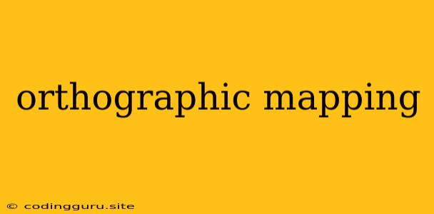 Orthographic Mapping