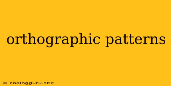 Orthographic Patterns