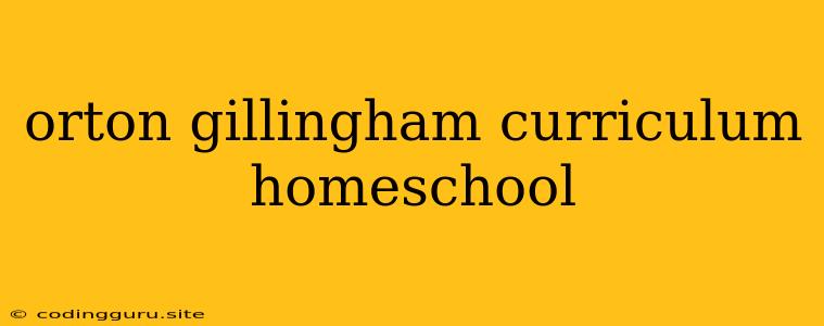 Orton Gillingham Curriculum Homeschool