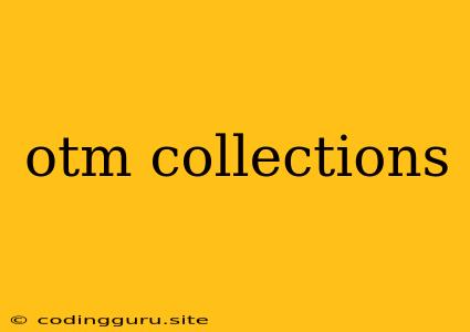 Otm Collections