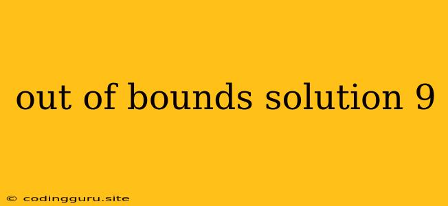 Out Of Bounds Solution 9