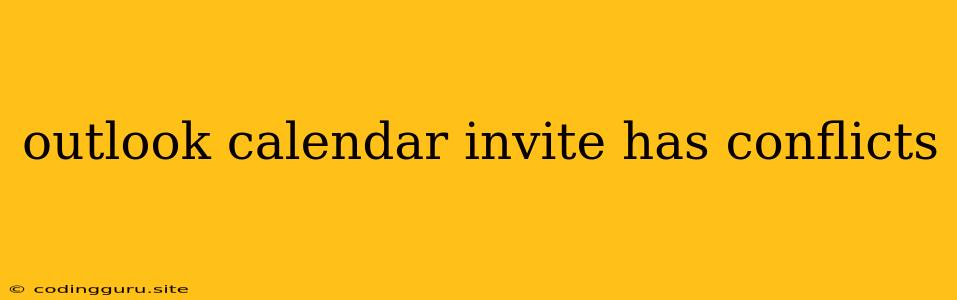 Outlook Calendar Invite Has Conflicts