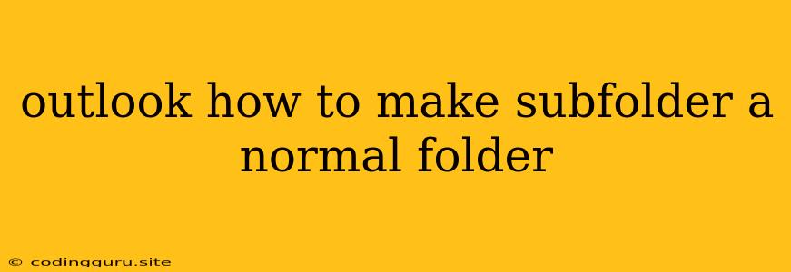 Outlook How To Make Subfolder A Normal Folder