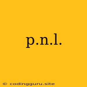 P.n.l.