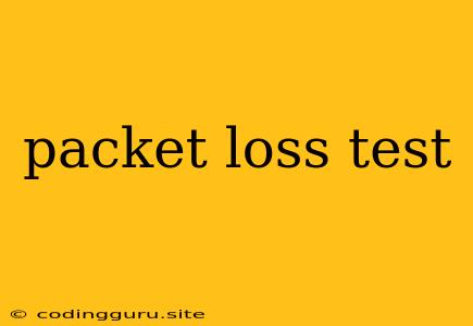 Packet Loss Test