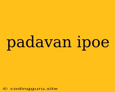 Padavan Ipoe