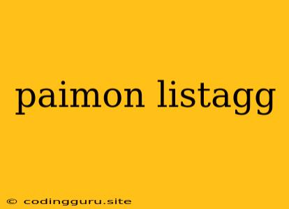 Paimon Listagg