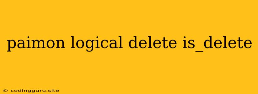 Paimon Logical Delete Is_delete