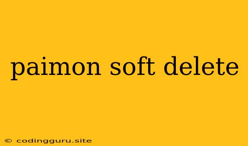 Paimon Soft Delete