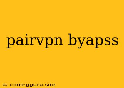 Pairvpn Byapss