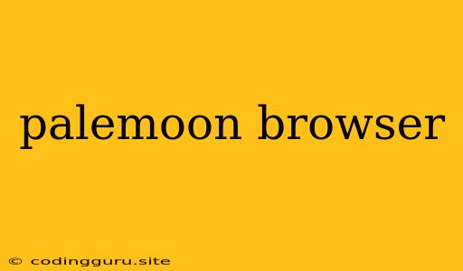 Palemoon Browser